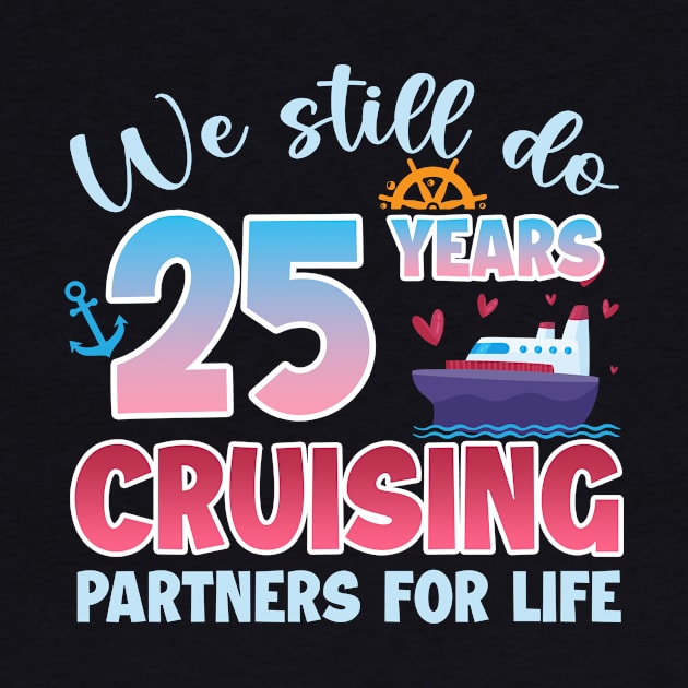 We Still Do 25 Years CRuising Partners For Life Gift For Husband and Wife by FortuneFrenzy